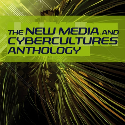 The New Media and Cybercultures Anthology