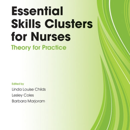 Essential Skills Clusters for Nurses: Theory for Practice