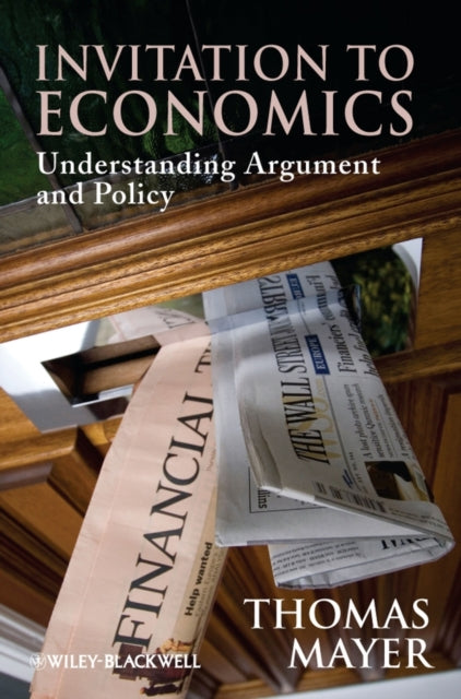 Invitation to Economics: Understanding Argument and Policy