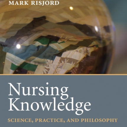 Nursing Knowledge: Science, Practice, and Philosophy