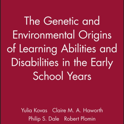 The Genetic and Environmental Origins of Learning Abilities and Disabilities in the Early School Years