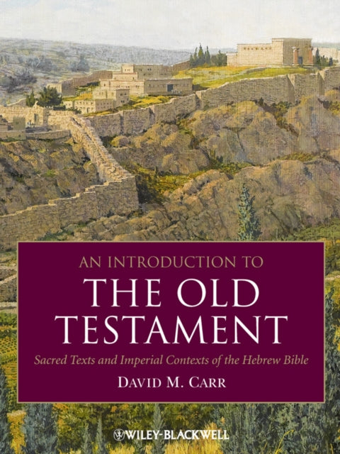 An Introduction to the Old Testament: Sacred Texts and Imperial Contexts of the Hebrew Bible