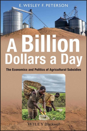 A Billion Dollars a Day: The Economics and Politics of Agricultural Subsidies