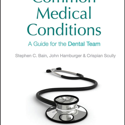 Common Medical Conditions: A Guide for the Dental Team