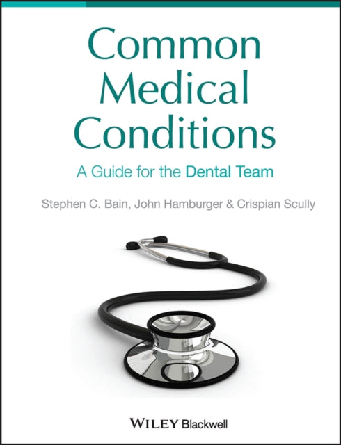 Common Medical Conditions: A Guide for the Dental Team