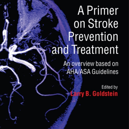 A Primer on Stroke Prevention and Treatment: An Overview Based on AHA/ASA Guidelines