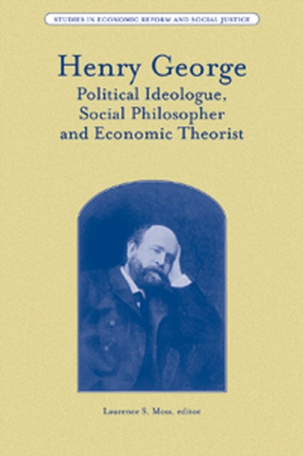 Henry George: Political Ideologue, Social Philosopher and Economic Theorist