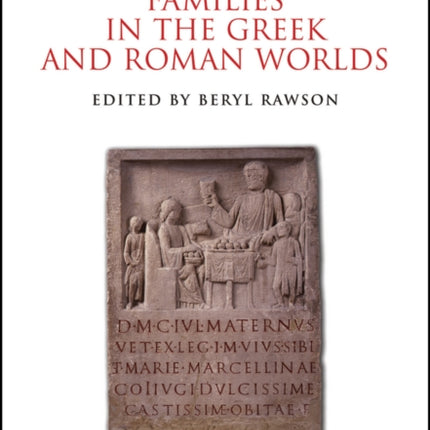 A Companion to Families in the Greek and Roman Worlds