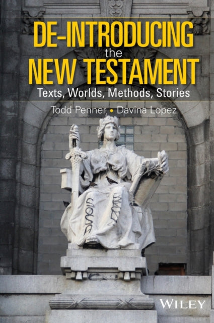 De-Introducing the New Testament: Texts, Worlds, Methods, Stories