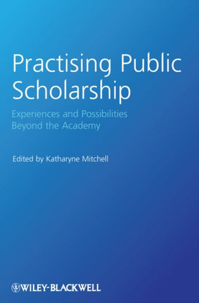 Practising Public Scholarship: Experiences and Possibilities Beyond the Academy