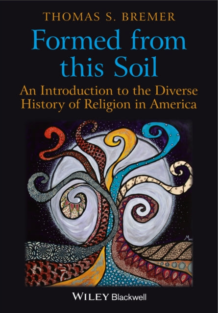 Formed From This Soil: An Introduction to the Diverse History of Religion in America