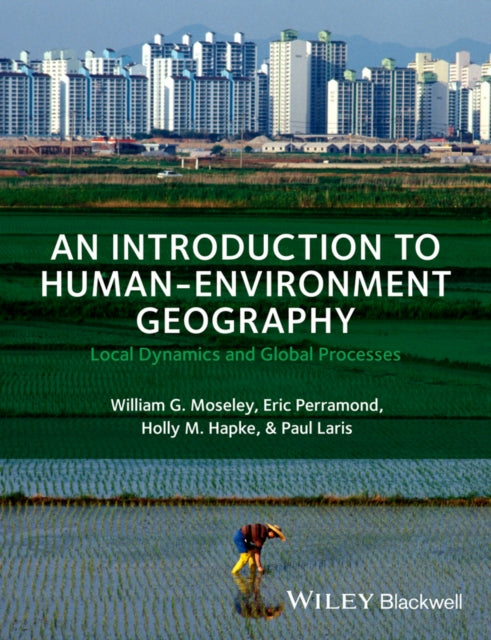 An Introduction to Human-Environment Geography: Local Dynamics and Global Processes