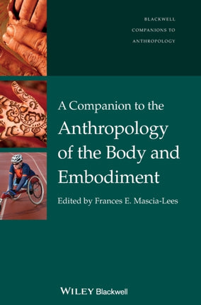 A Companion to the Anthropology of the Body and Embodiment