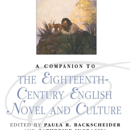 A Companion to the Eighteenth-Century English Novel and Culture