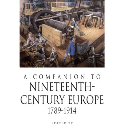 A Companion to Nineteenth-Century Europe, 1789 - 1914