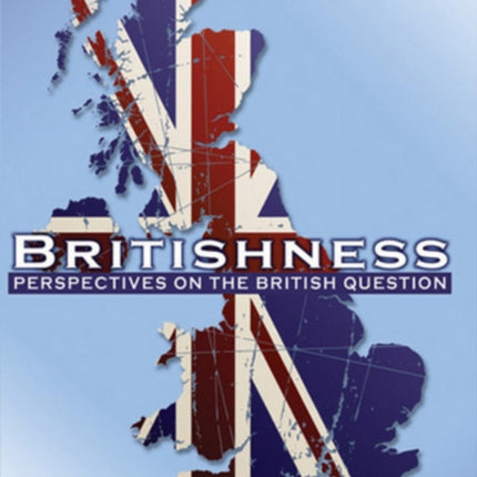 Britishness: Perspectives on the British Question