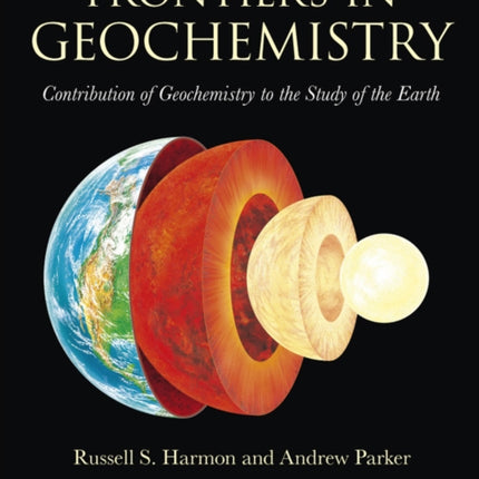 Frontiers in Geochemistry: Contribution of Geochemistry to the Study of the Earth