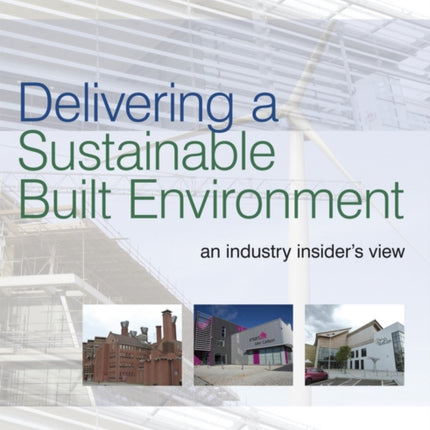 Delivering Sustainable Buildings: An Industry Insider's View