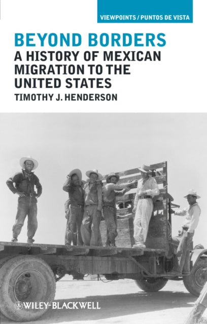 Beyond Borders: A History of Mexican Migration to the United States