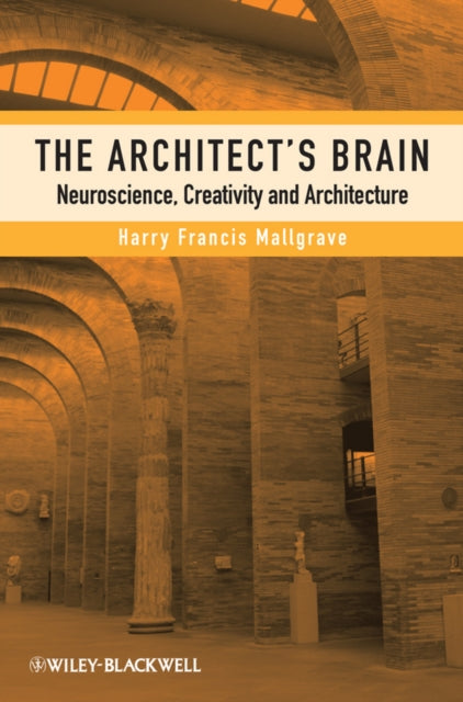 The Architect's Brain: Neuroscience, Creativity, and Architecture