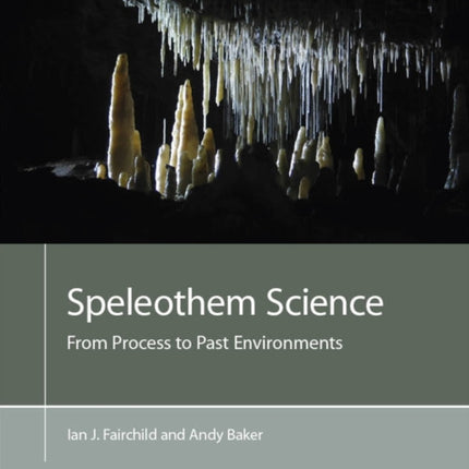 Speleothem Science: From Process to Past Environments