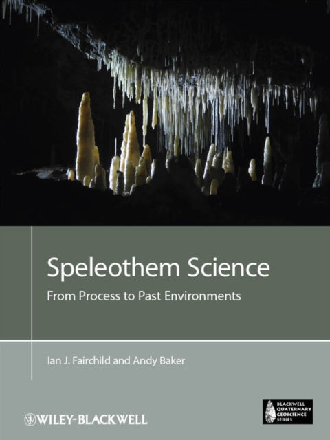 Speleothem Science: From Process to Past Environments