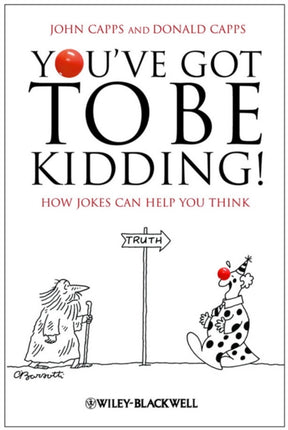 You've Got To Be Kidding!: How Jokes Can Help You Think