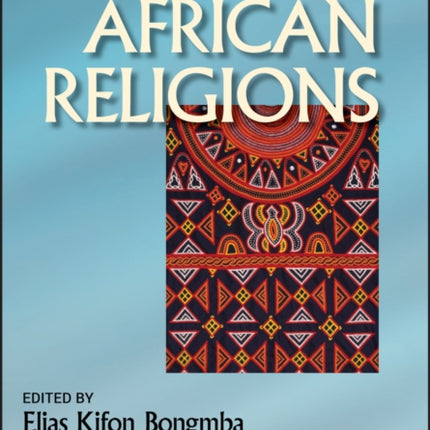 The Wiley-Blackwell Companion to African Religions