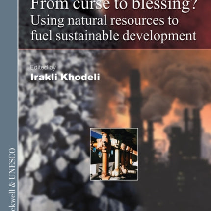 From Curse To Blessing?: Using Natural Resources To Fuel Sustainable Development