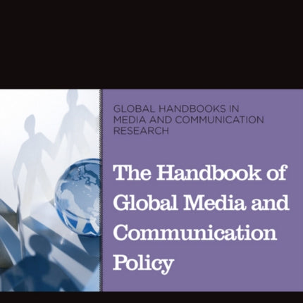 The Handbook of Global Media and Communication