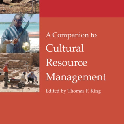 A Companion to Cultural Resource Management