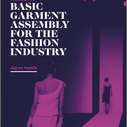 Guide to Basic Garment Assembly for the Fashion