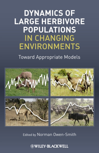 Dynamics of Large Herbivore Populations in Changing Environments: Towards Appropriate Models