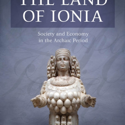 The Land of Ionia: Society and Economy in the Archaic Period