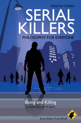 Serial Killers - Philosophy for Everyone: Being and Killing