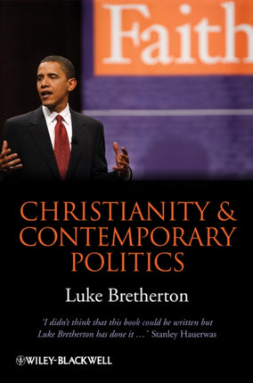 Christianity and Contemporary Politics: The Conditions and Possibilities of Faithful Witness