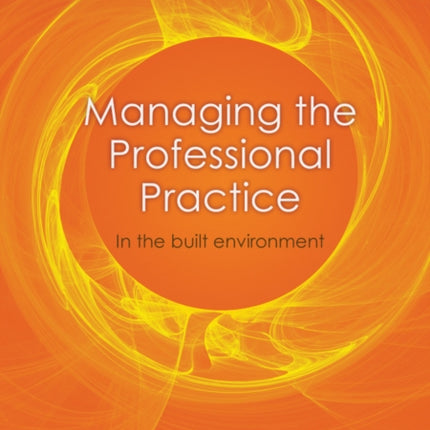 Managing the Professional Practice: In the Built Environment