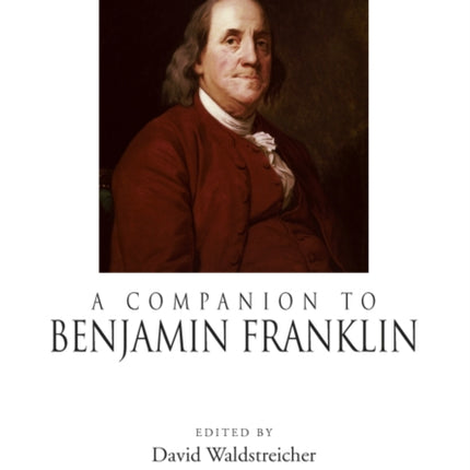 A Companion to Benjamin Franklin