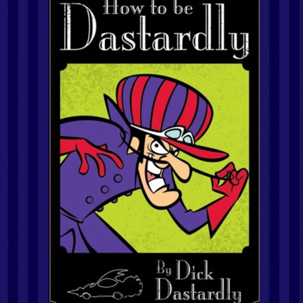 How to be Dastardly by Dick Dastardly