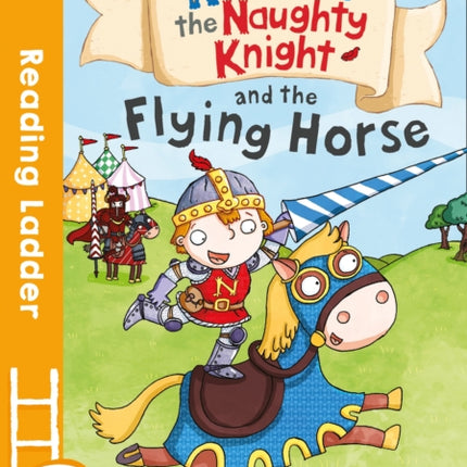 Norman the Naughty Knight and the Flying Horse (Reading Ladder Level 2)