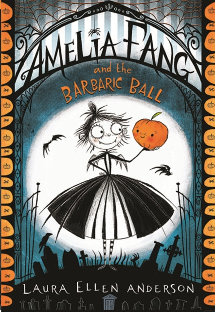 Amelia Fang and the Barbaric Ball (The Amelia Fang Series)