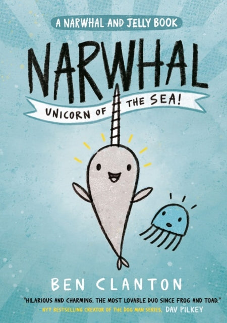 Narwhal: Unicorn of the Sea! (Narwhal and Jelly, Book 1)