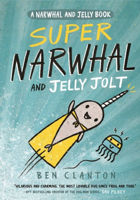 Super Narwhal and Jelly Jolt (Narwhal and Jelly, Book 2)