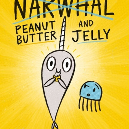 Peanut Butter and Jelly (Narwhal and Jelly, Book 3)