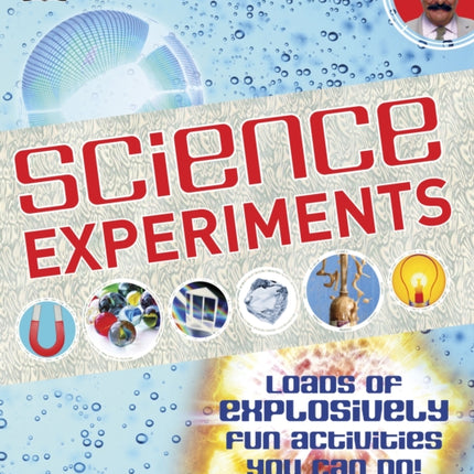 Science Experiments: Loads of Explosively Fun Activities to do!