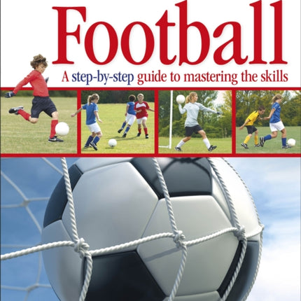 How To...Football: A Step-by-Step Guide to Mastering Your Skills