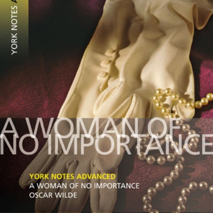 A Woman of No Importance York Notes Advanced