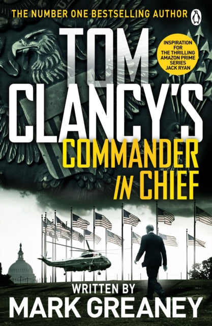 Tom Clancy's Commander-in-Chief: INSPIRATION FOR THE THRILLING AMAZON PRIME SERIES JACK RYAN