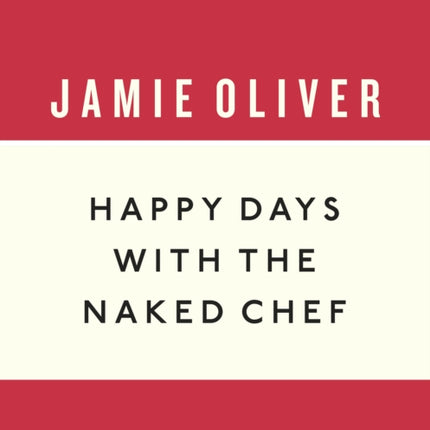 Happy Days with the Naked Chef