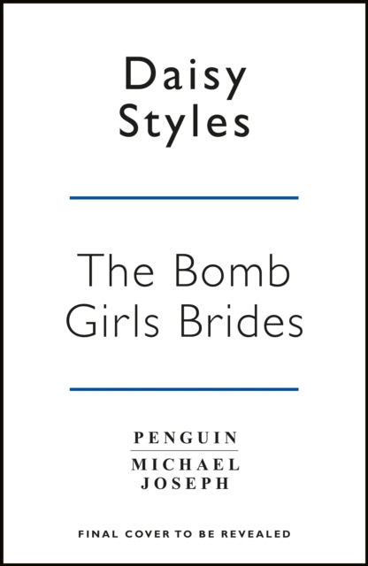 The Bomb Girl Brides: Is all really fair in love and war? The gloriously heartwarming, wartime spirit saga